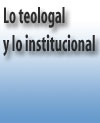 Lo teologal y lo institucional